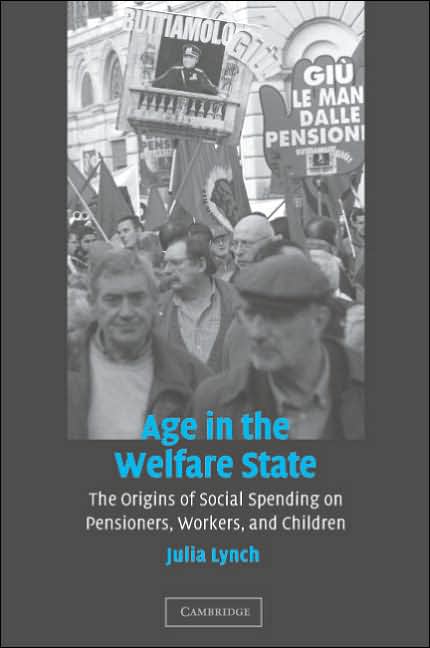 Age in the Welfare State: The Origins of Social Spending on Pensioners ...