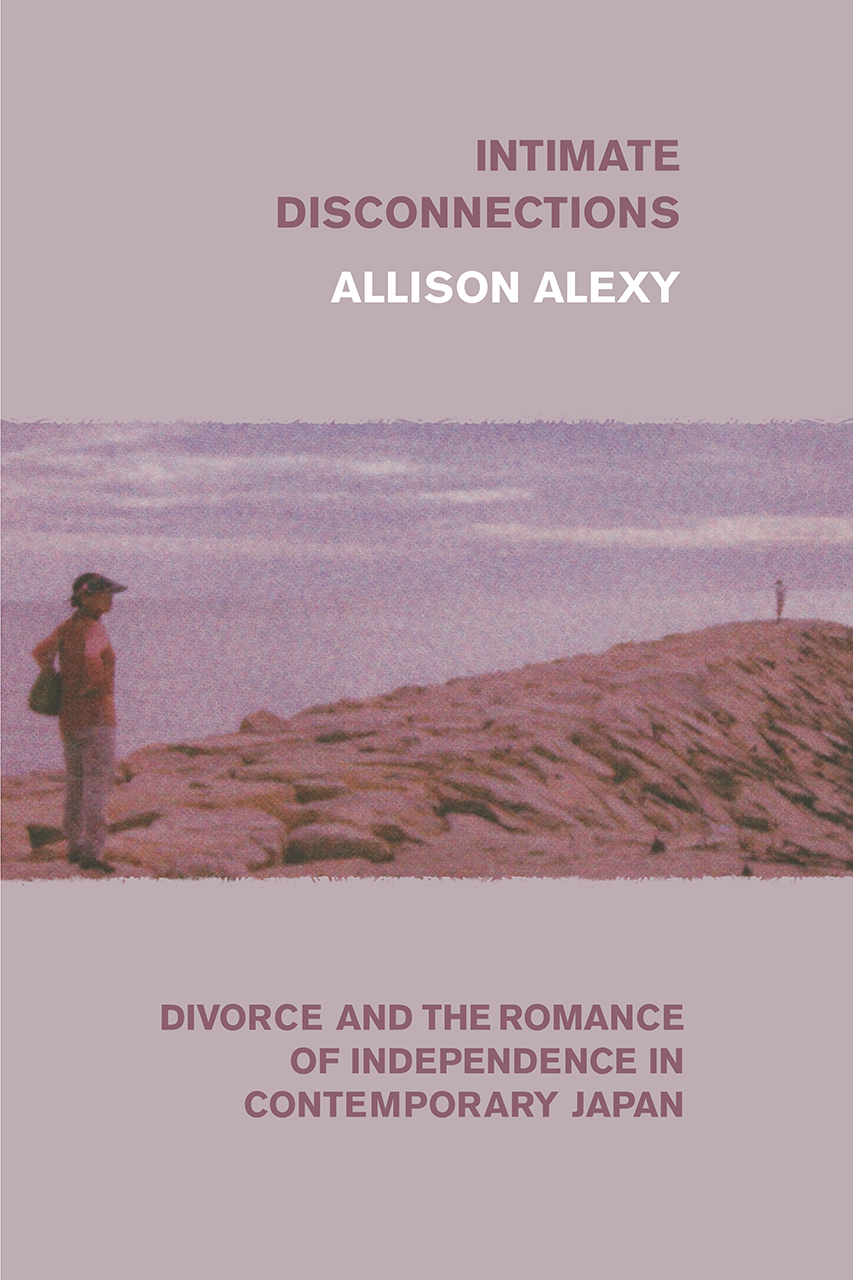Intimate Disconnections Divorce And The Romance Of Independence In Contemporary Japan Social Science Research Council Ssrc